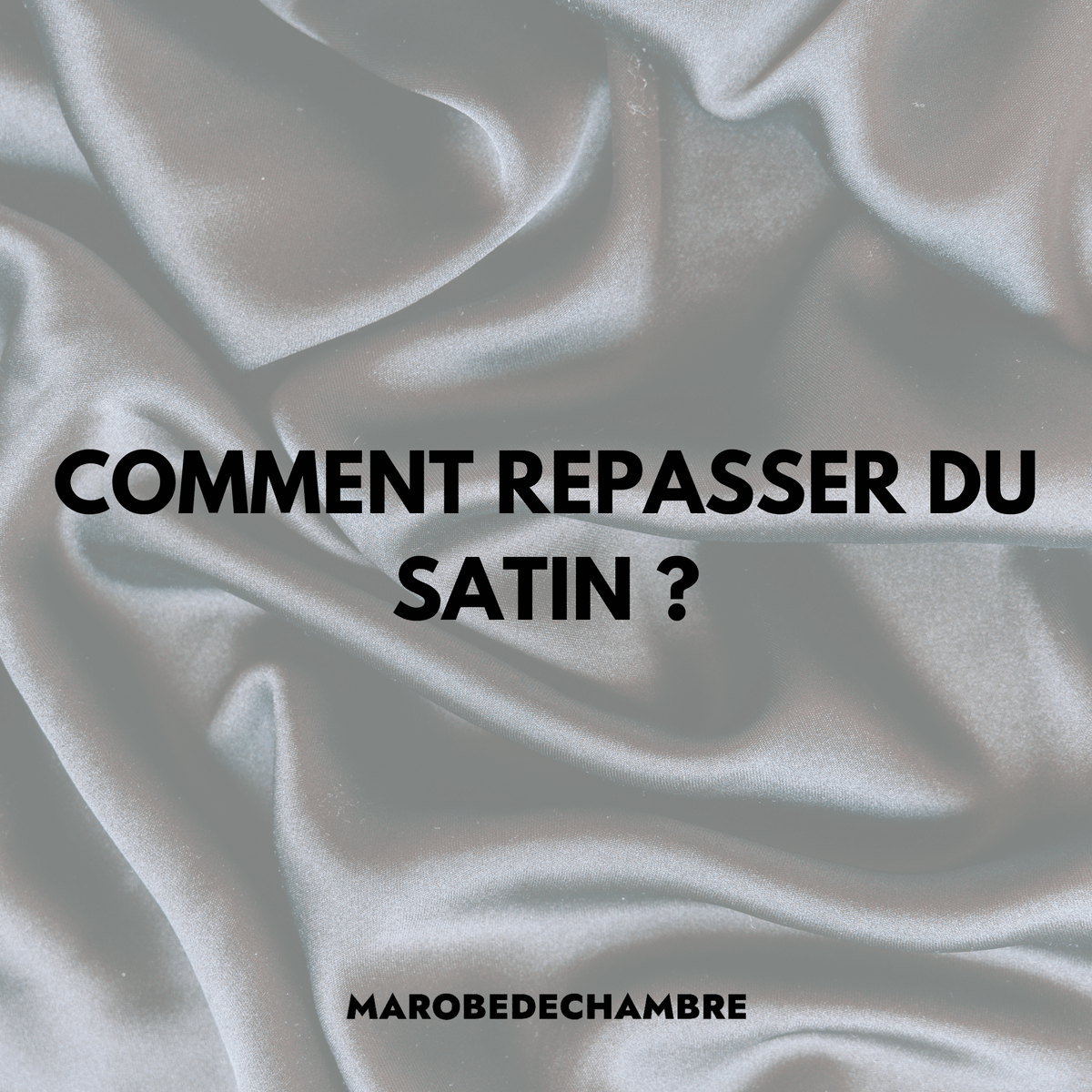 Comment Repasser du Satin : Conseils Pratiques pour un Résultat Parfait - Ma robe de chambre