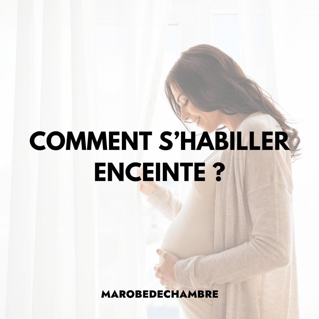 Comment s'habiller enceinte avec style et confort : Conseils pour les futures mamans - Ma robe de chambre