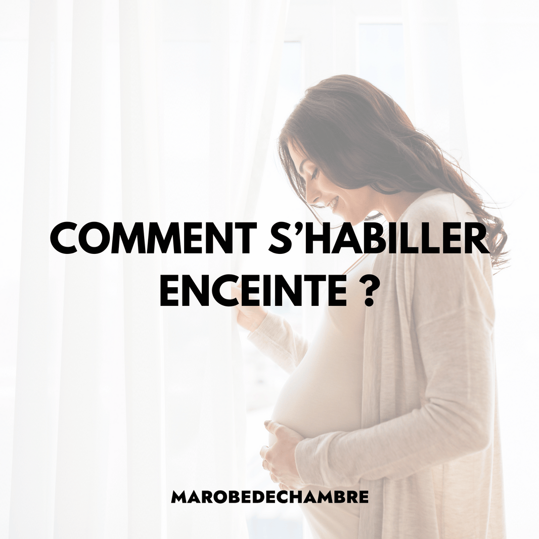 comment s'habiller enceinte?