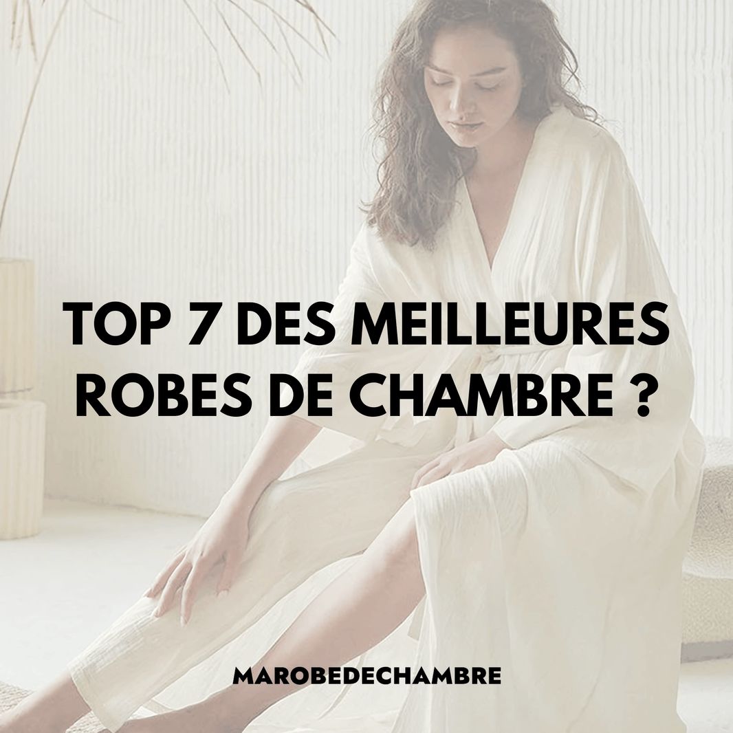 Top 7 des Meilleures Robes de Chambre pour Femme - Ma robe de chambre
