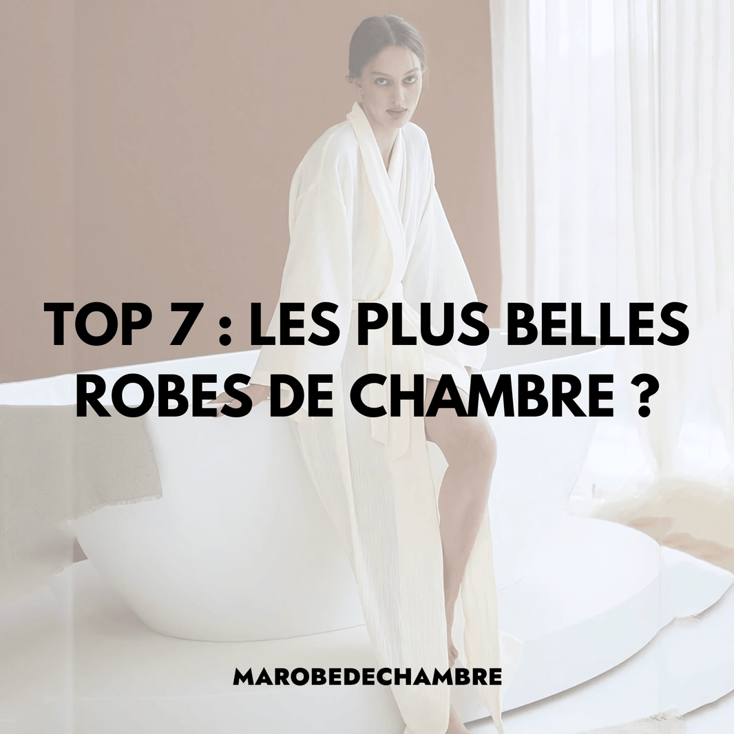 Top 7 des Plus Belles Robes de Chambre : Élégance et Confort à la Maison - Ma robe de chambre